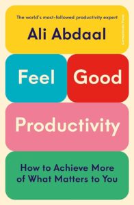 The Gamified World of ‘Feel Good Productivity’ by Ali Abdaal.